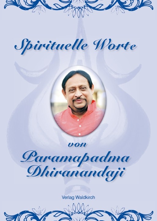 Spirituelle Worte von Paramapadma Dhiranandaji